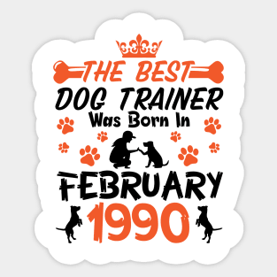 The Best Dog Trainer Was Born In February 1990 Happy Birthday Dog Mother Father 31 Years Old Sticker